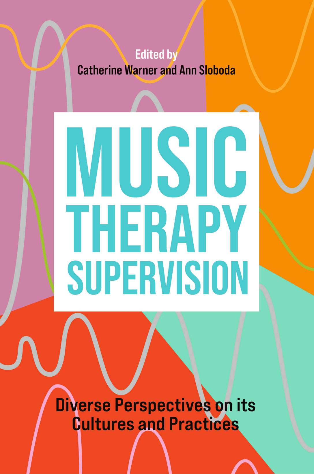 Music Therapy Supervision by Catherine Warner, Ann Sloboda