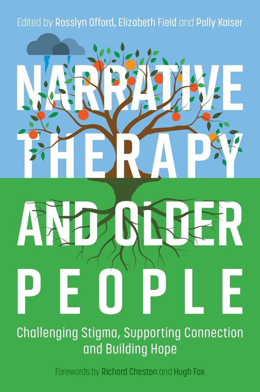 Narrative Therapy and Older People by Rosslyn Offord, Polly Kaiser, Elizabeth Field, Richard Cheston, Hugh Fox