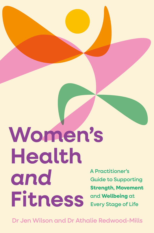 Women’s Health and Fitness by Dr Jen Wilson, Dr Athalie Redwood-Mills