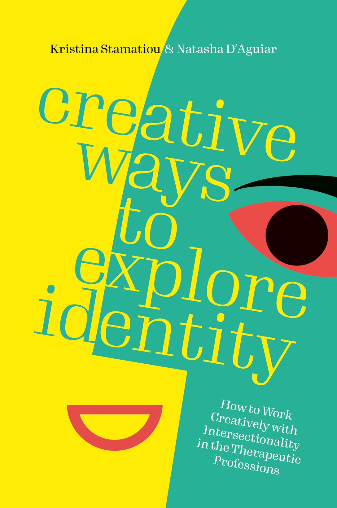 Creative Ways to Explore Identity by Natasha D’Aguiar, Kristina Stamatiou