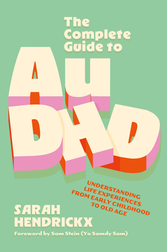 The Complete Guide to AuDHD by Sarah Hendrickx, Samantha Stein