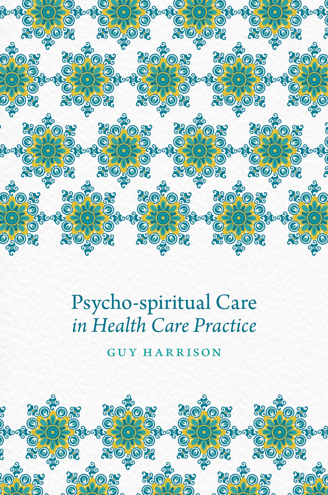 Psycho-spiritual Care in Health Care Practice by Guy Harrison, No Author Listed