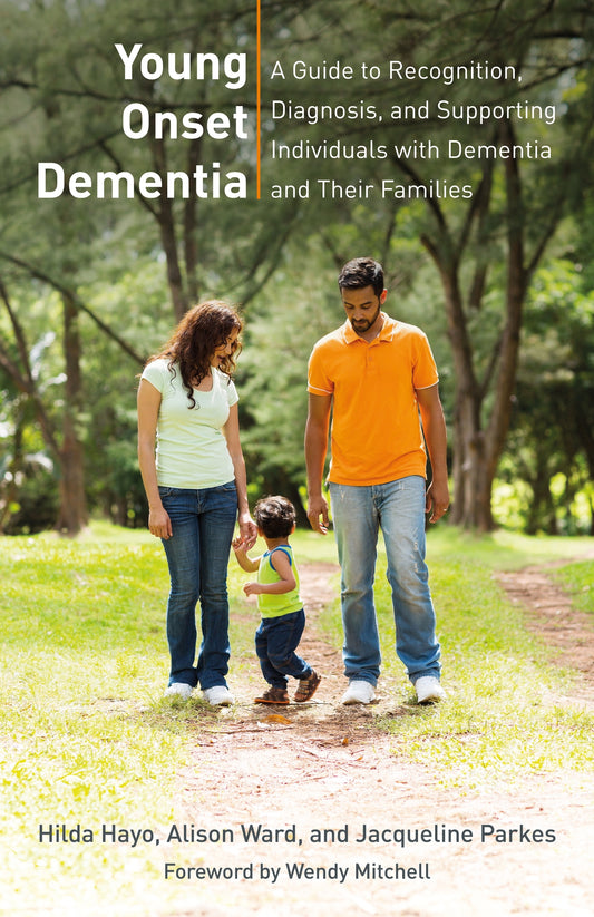 Young Onset Dementia by Hilda Hayo, Alison Ward, Jacqueline Parkes, Wendy Mitchell