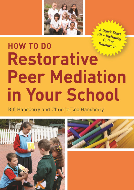How to Do Restorative Peer Mediation in Your School by Bill Hansberry, Christie-Lee Hansberry, Margaret Thorsborne
