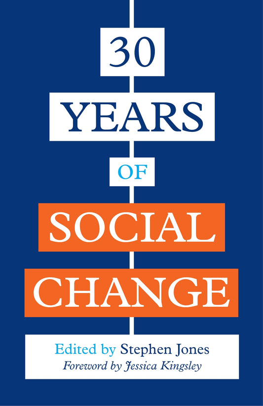 30 Years of Social Change by Stephen Jones, Jessica Kingsley, No Author Listed