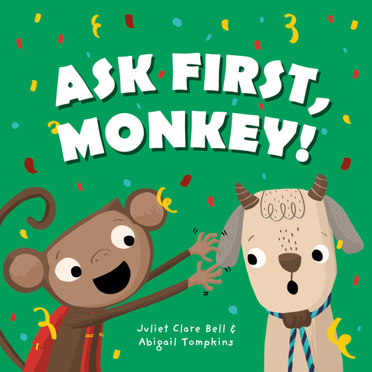 Ask First, Monkey! by Juliet Clare Bell, Abigail Tompkins