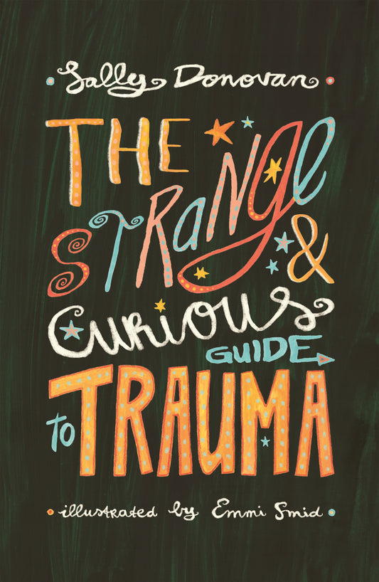 The Strange and Curious Guide to Trauma by Sally Donovan, Emmi Smid