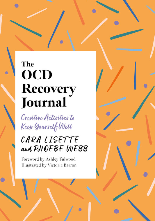 The OCD Recovery Journal by Cara Lisette, Phoebe Webb, Victoria Barron, Ashley Fulwood