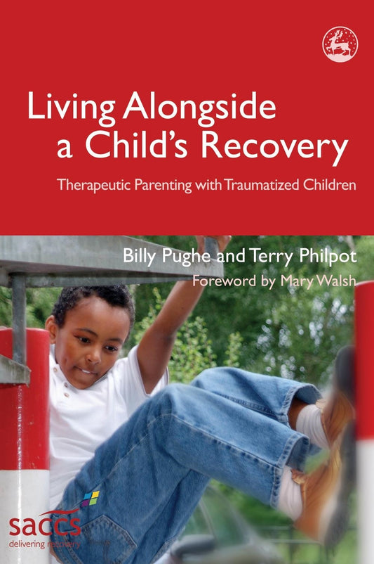 Living Alongside a Child's Recovery by Billy Pughe, Mary Walsh, Terry Philpot