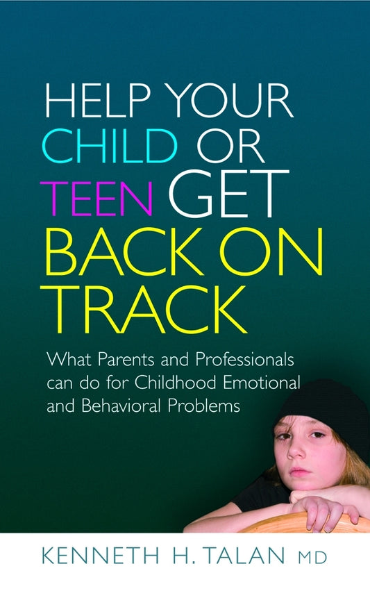 Help your Child or Teen Get Back On Track by Kenneth Talan