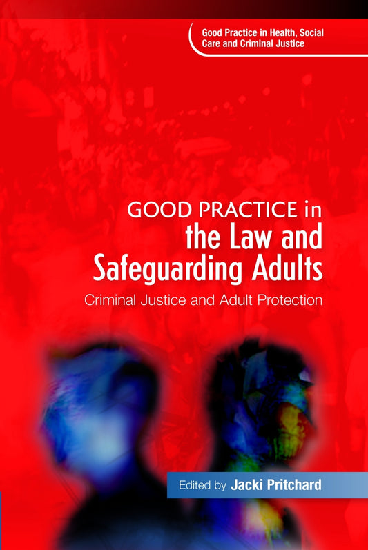 Good Practice in the Law and Safeguarding Adults by Jacki Pritchard, No Author Listed