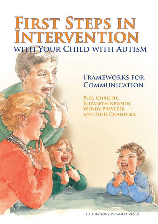 First Steps in Intervention with Your Child with Autism by Wendy Prevezer, Elizabeth Newson, Phil Christie, Pamela Venus, Susie Chandler