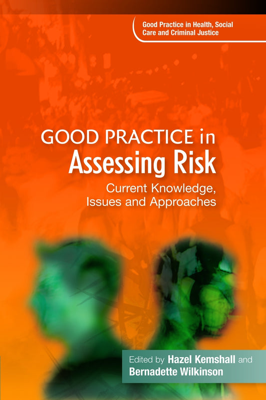 Good Practice in Assessing Risk by Jacki Pritchard, Ms Hazel Kemshall, Bernadette Wilkinson, No Author Listed