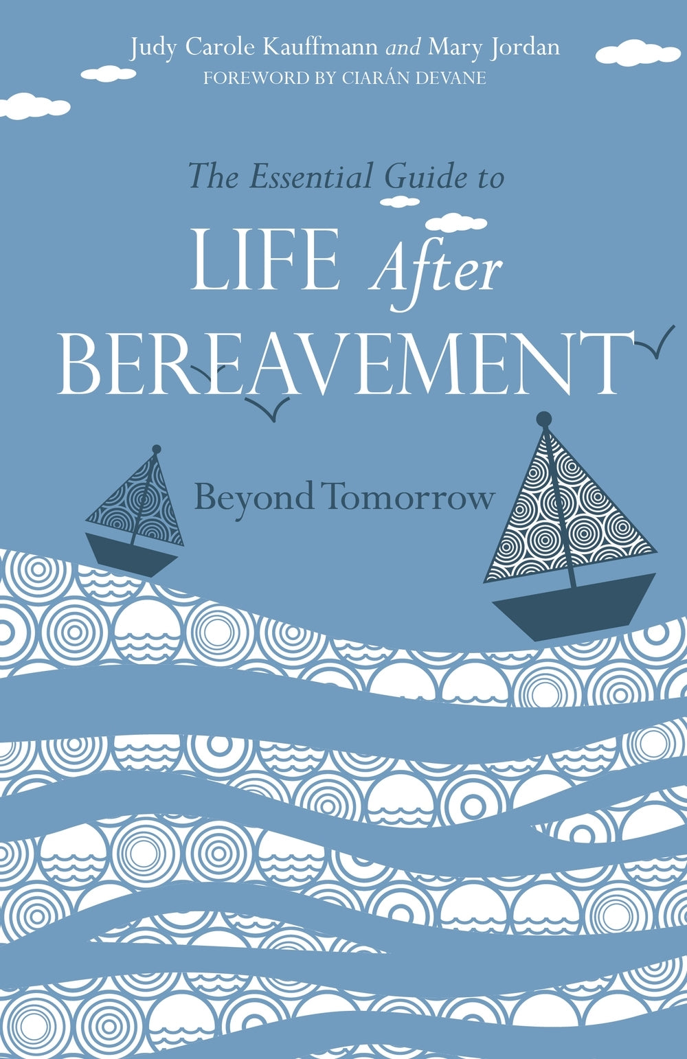 The Essential Guide to Life After Bereavement by Mary Jordan, Judy Carole Kauffmann