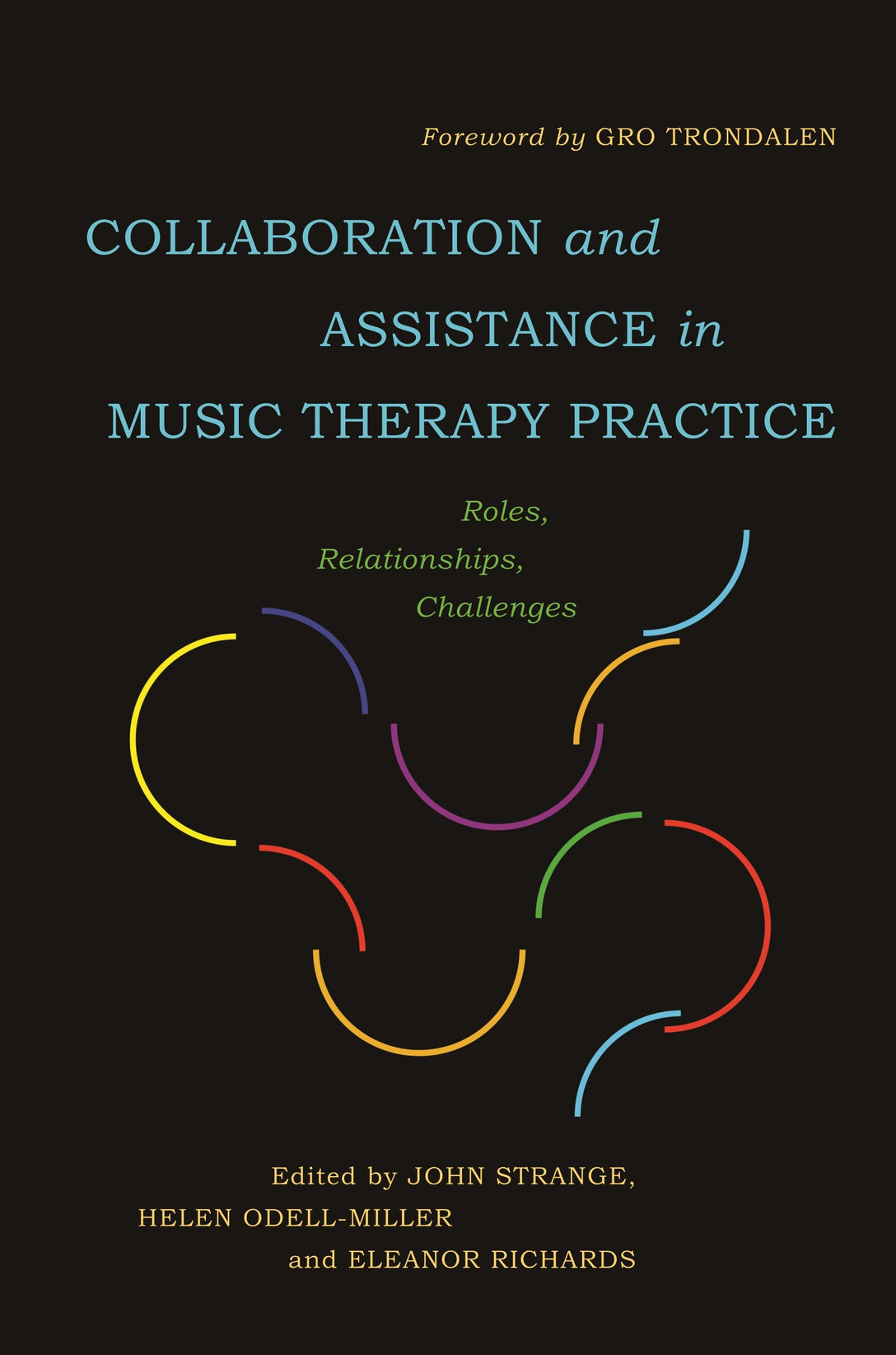 Collaboration and Assistance in Music Therapy Practice by John Strange, Helen Odell-Miller, Eleanor Richards, Gro Trondalen, No Author Listed