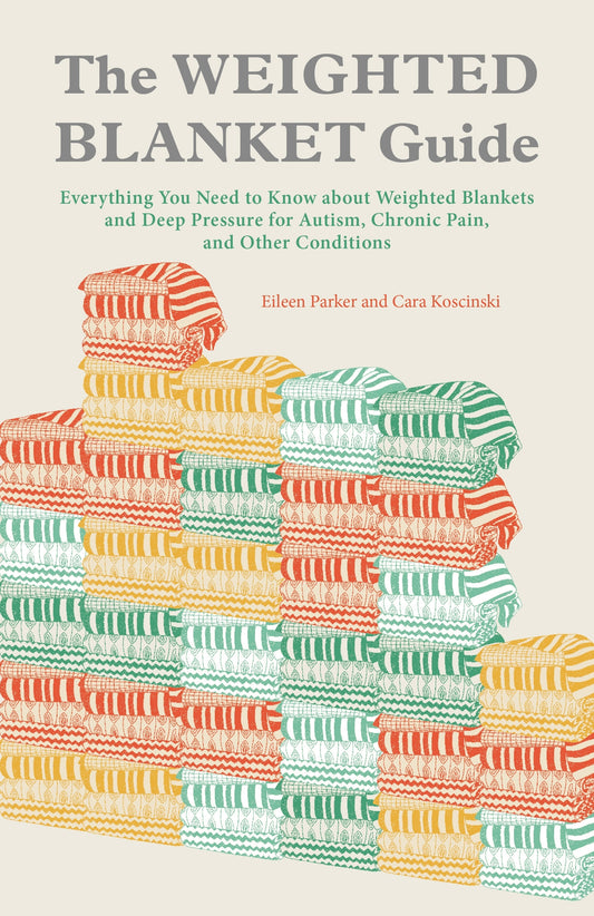 The Weighted Blanket Guide by Eileen Parker, Cara Koscinski