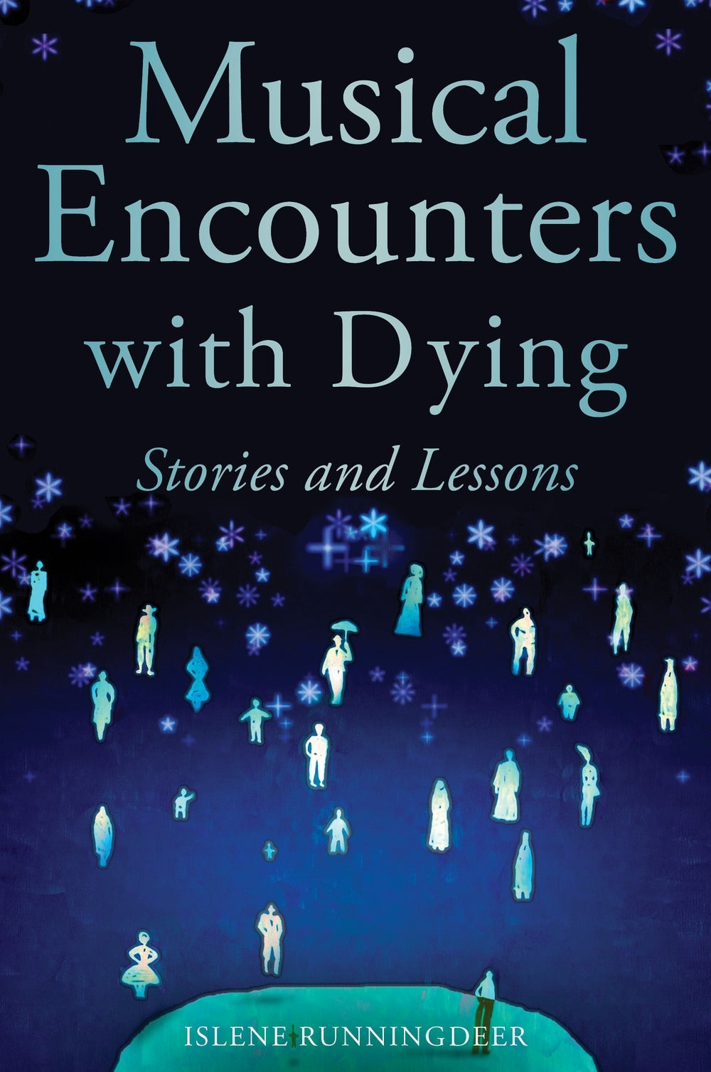 Musical Encounters with Dying by Islene Runningdeer, Diana Peirce