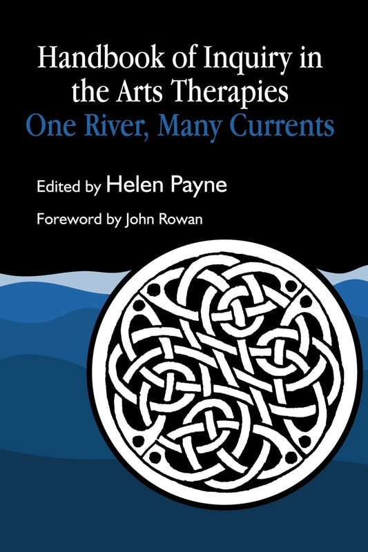 Handbook of Inquiry in the Arts Therapies by Helen Payne, No Author Listed