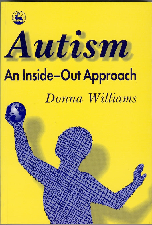 Autism: An Inside-Out Approach by Donna Williams