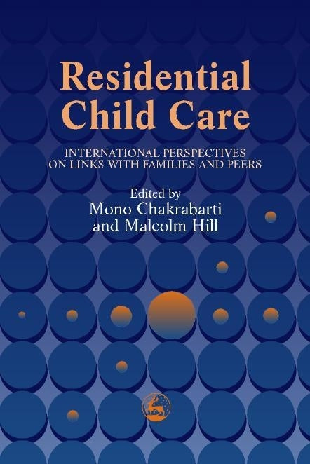 Residential Child Care by Mono Chakrabarti, Malcolm Hill, No Author Listed
