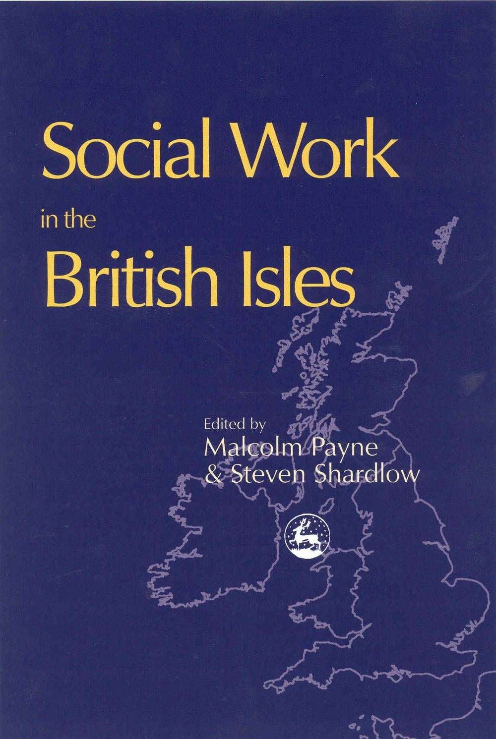 Social Work in the British Isles by Malcolm Payne, Steven Shardlow