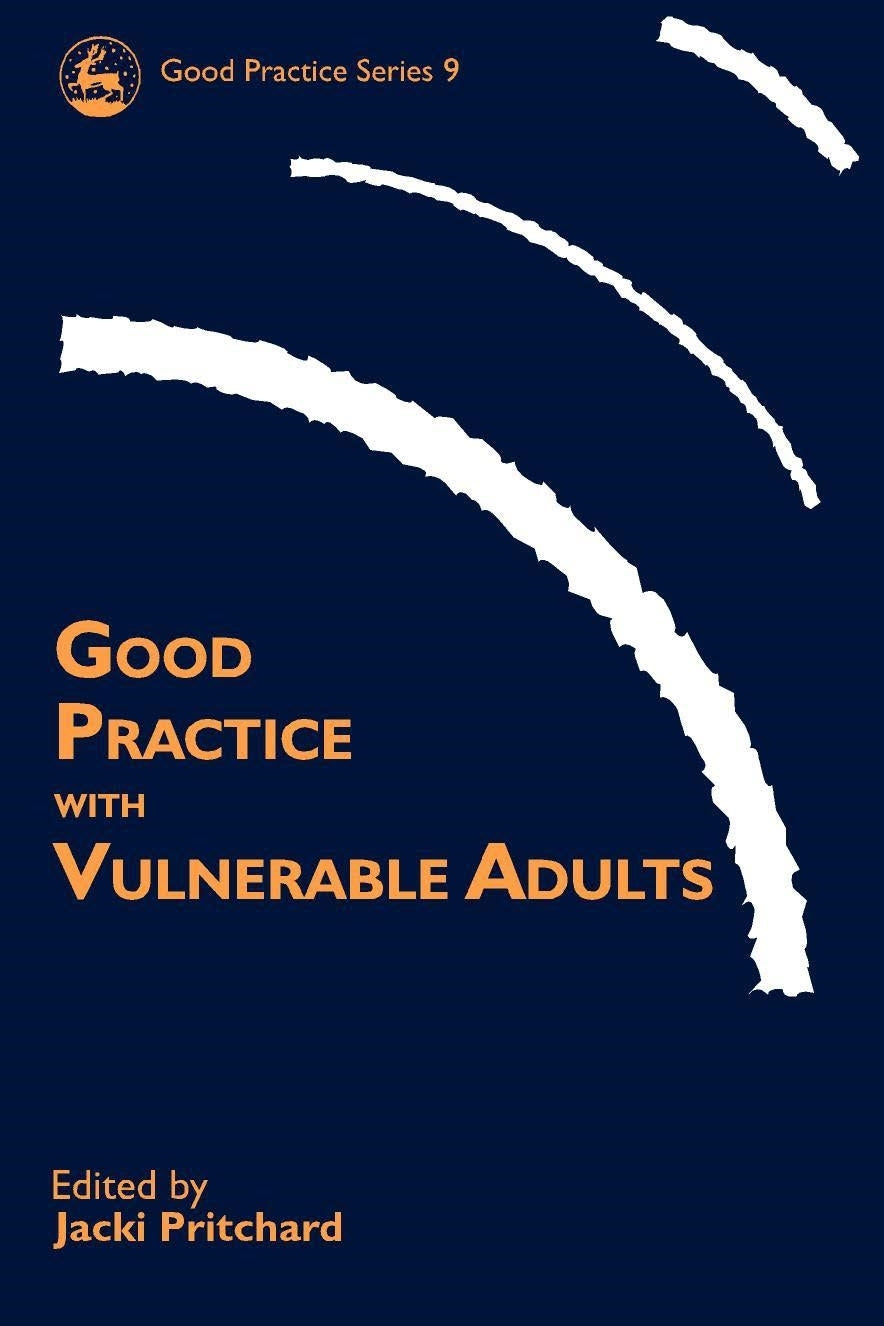 Good Practice with Vulnerable Adults by Jacki Pritchard, No Author Listed