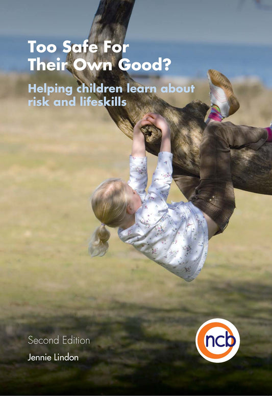 Too Safe For Their Own Good?, Second Edition by Jennie Lindon