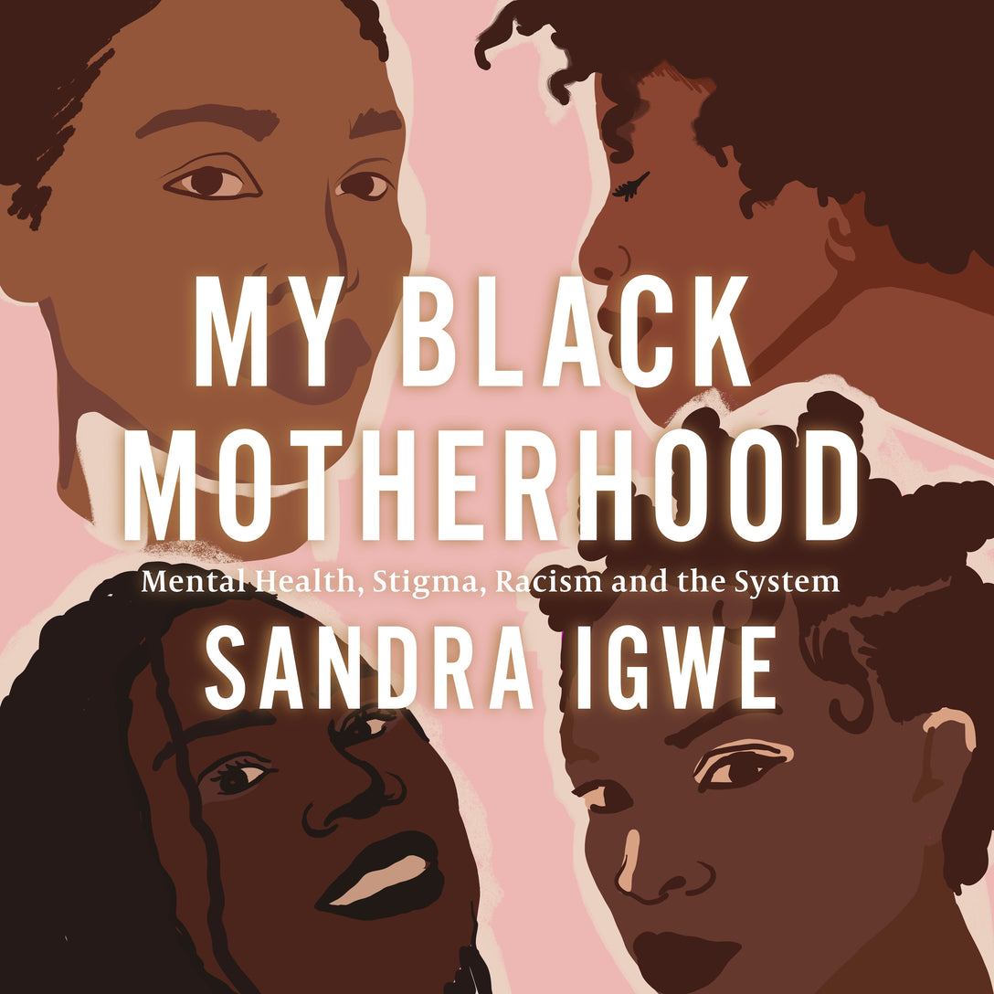 My Black Motherhood by Sandra Igwe, Sandra Igwe