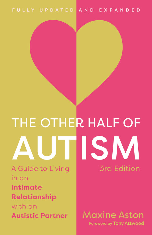 The Other Half of Autism, 3rd edition by Maxine Aston, Tony Attwood, William Aston