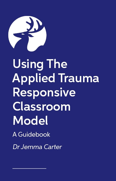 Implementing Trauma-Responsive Practice in the Classroom by Jemma Carter