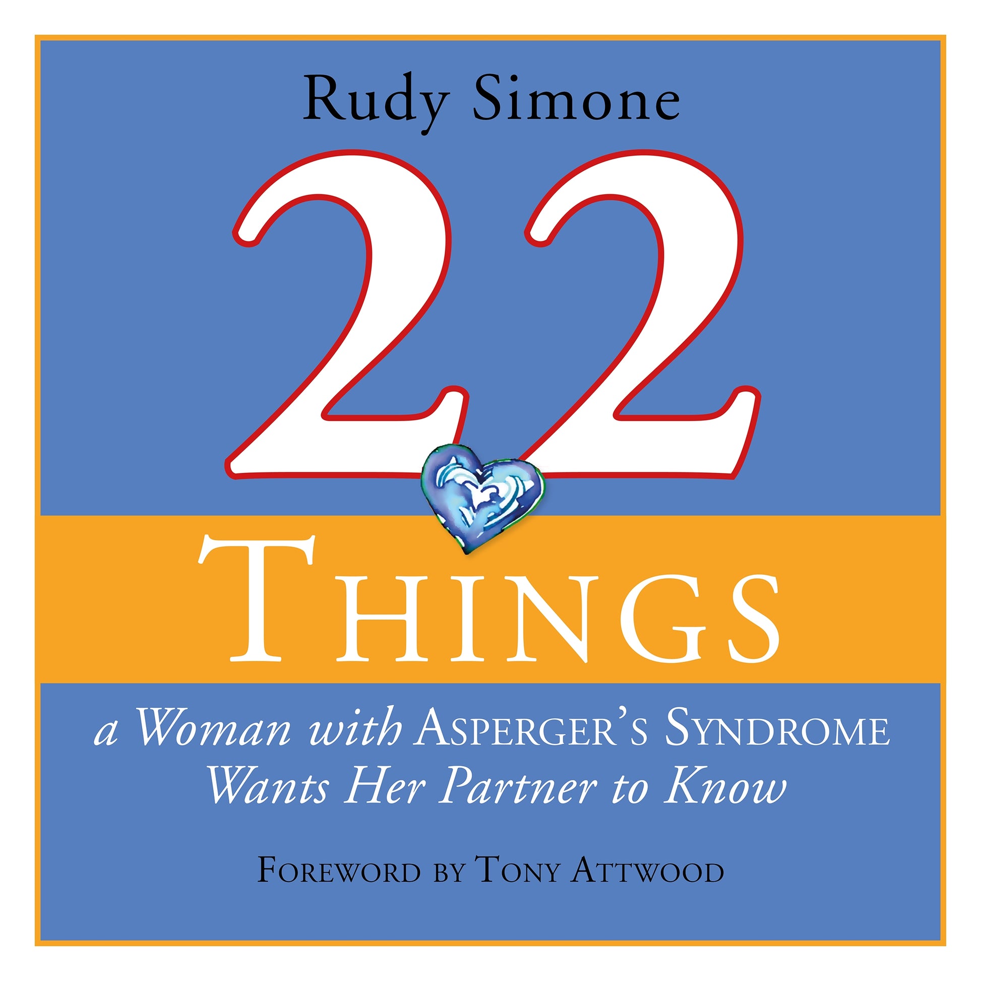 22 Things a Woman with Asperger's Syndrome Wants Her Partner to Know by Emma Rios, Rudy Simone, Lucie McNeil