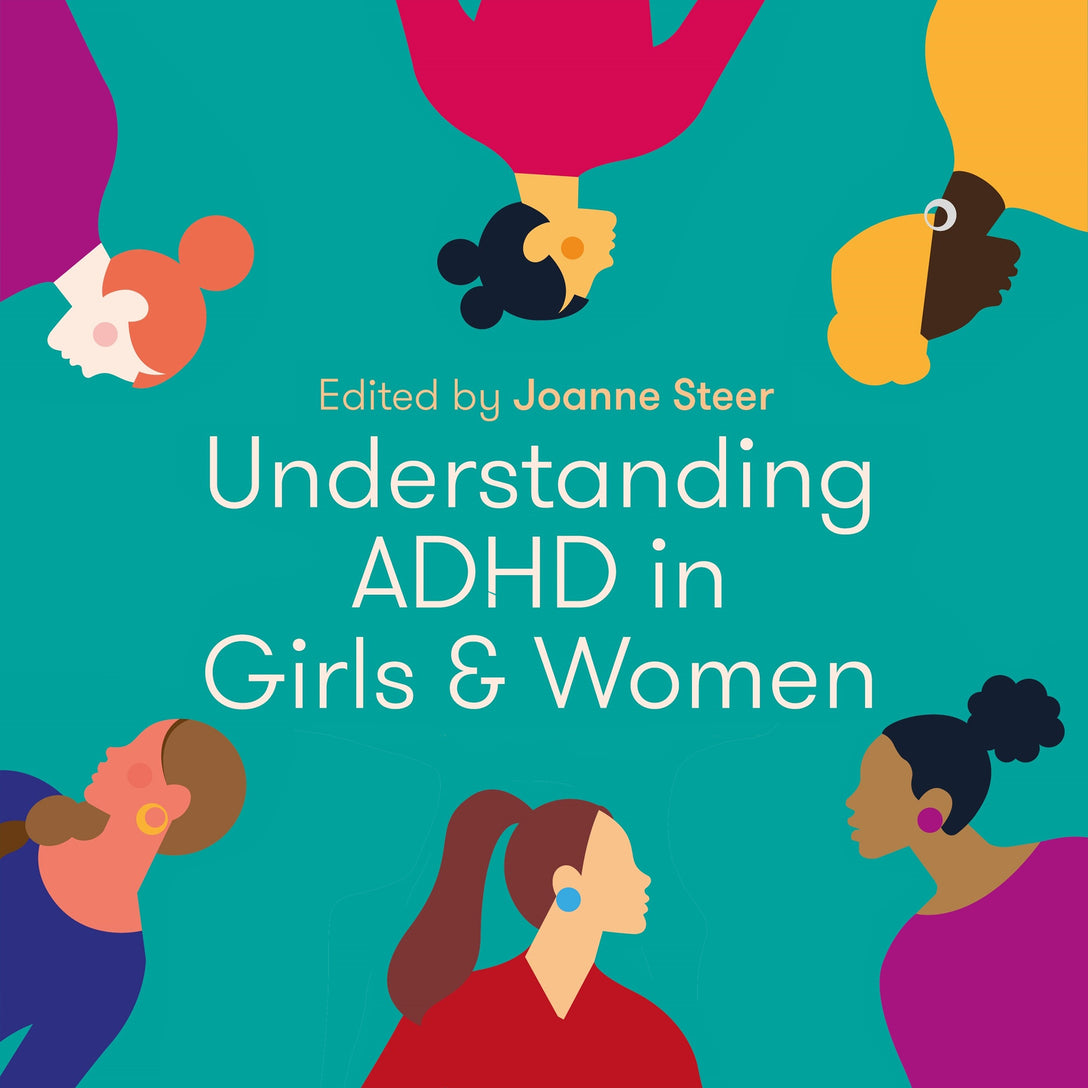 Understanding ADHD in Girls and Women by Joanne Steer, No Author Listed, Fenella Fudge