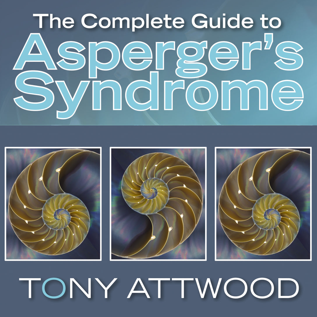 The Complete Guide to Asperger's Syndrome by Dr Anthony Attwood, John Sackville, Dr Anthony Attwood