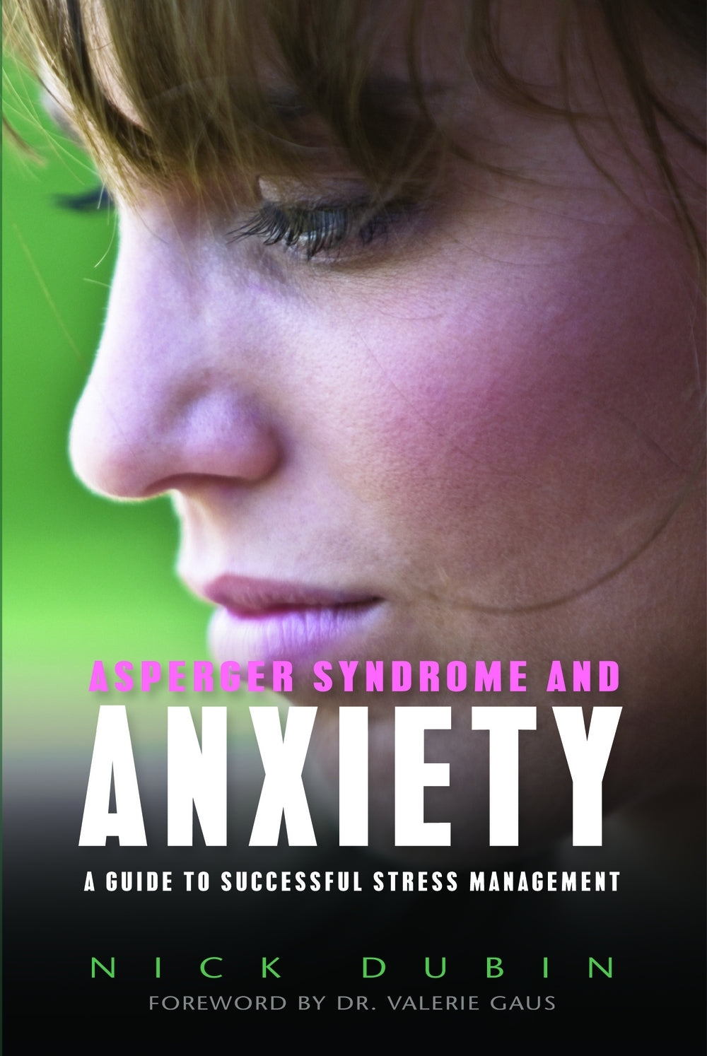 Asperger Syndrome and Anxiety by Nick Dubin, Major W. Garrison