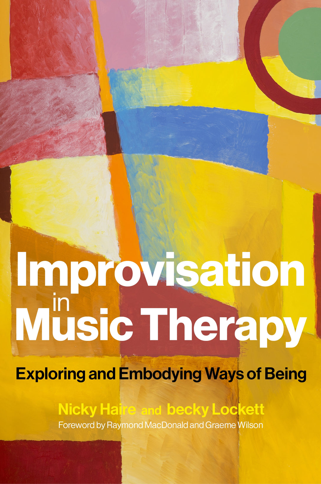 Improvisation in Music Therapy by Nicky Haire, becky Lockett, Raymond MacDonald, Graeme Wilson