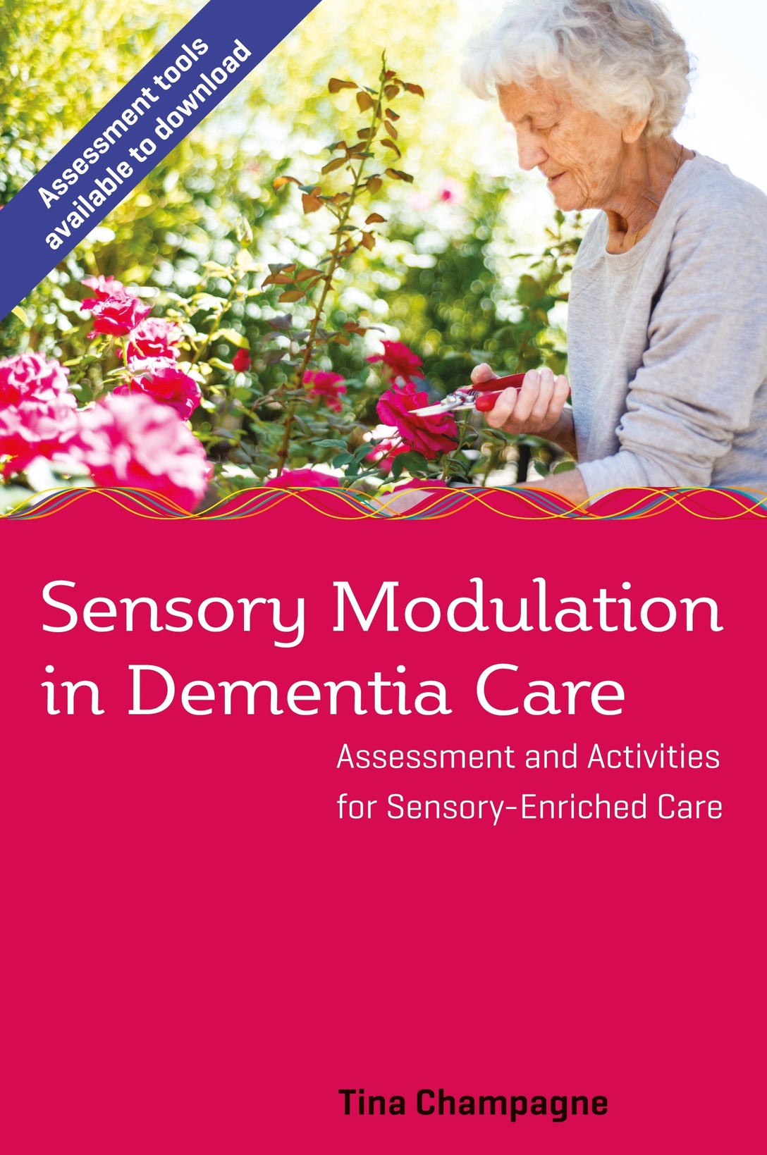 Sensory Modulation in Dementia Care by Tina Champagne