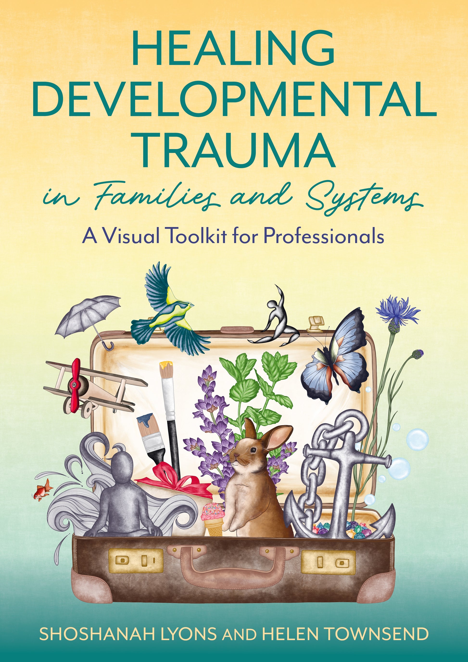 Healing Developmental Trauma in Families and Systems by Shoshanah Lyons, Helen Townsend