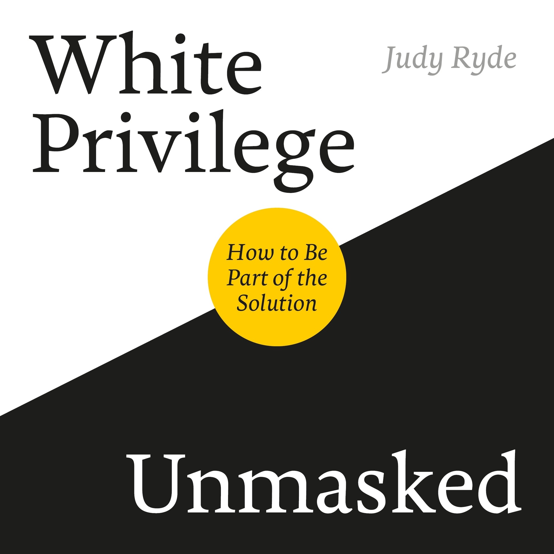 White Privilege Unmasked by Judy Ryde, Fenella Fudge