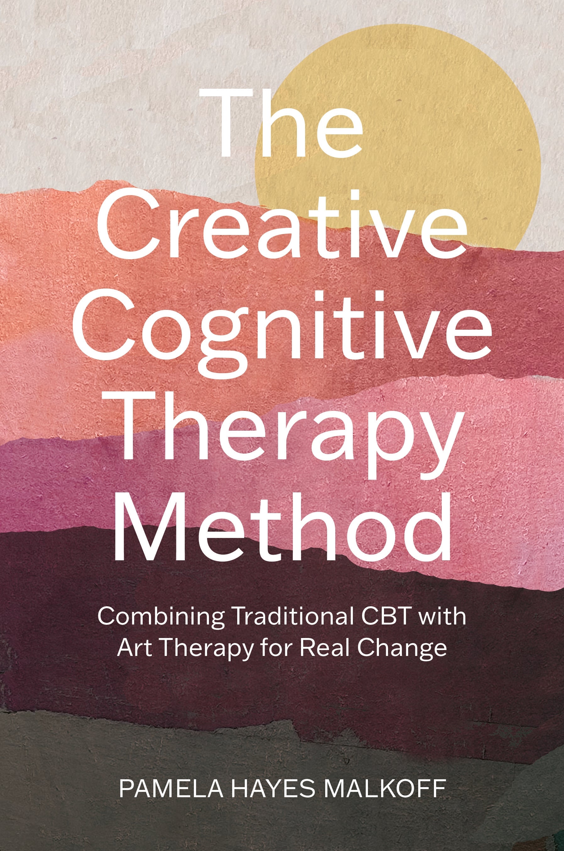 The Creative Cognitive Therapy Method by Pamela Hayes Malkoff