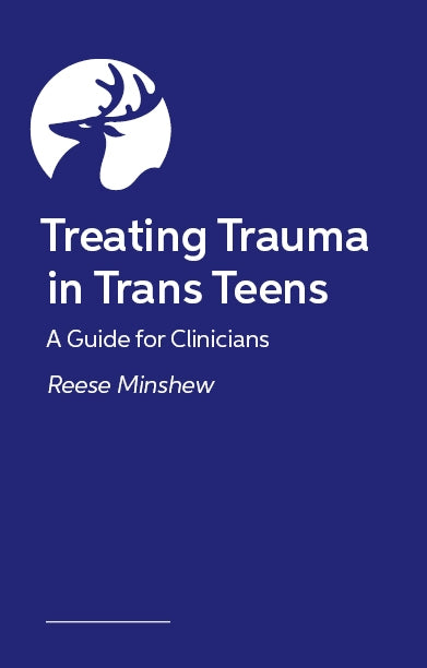 Treating Trauma in Trans Teens by Reese Minshew