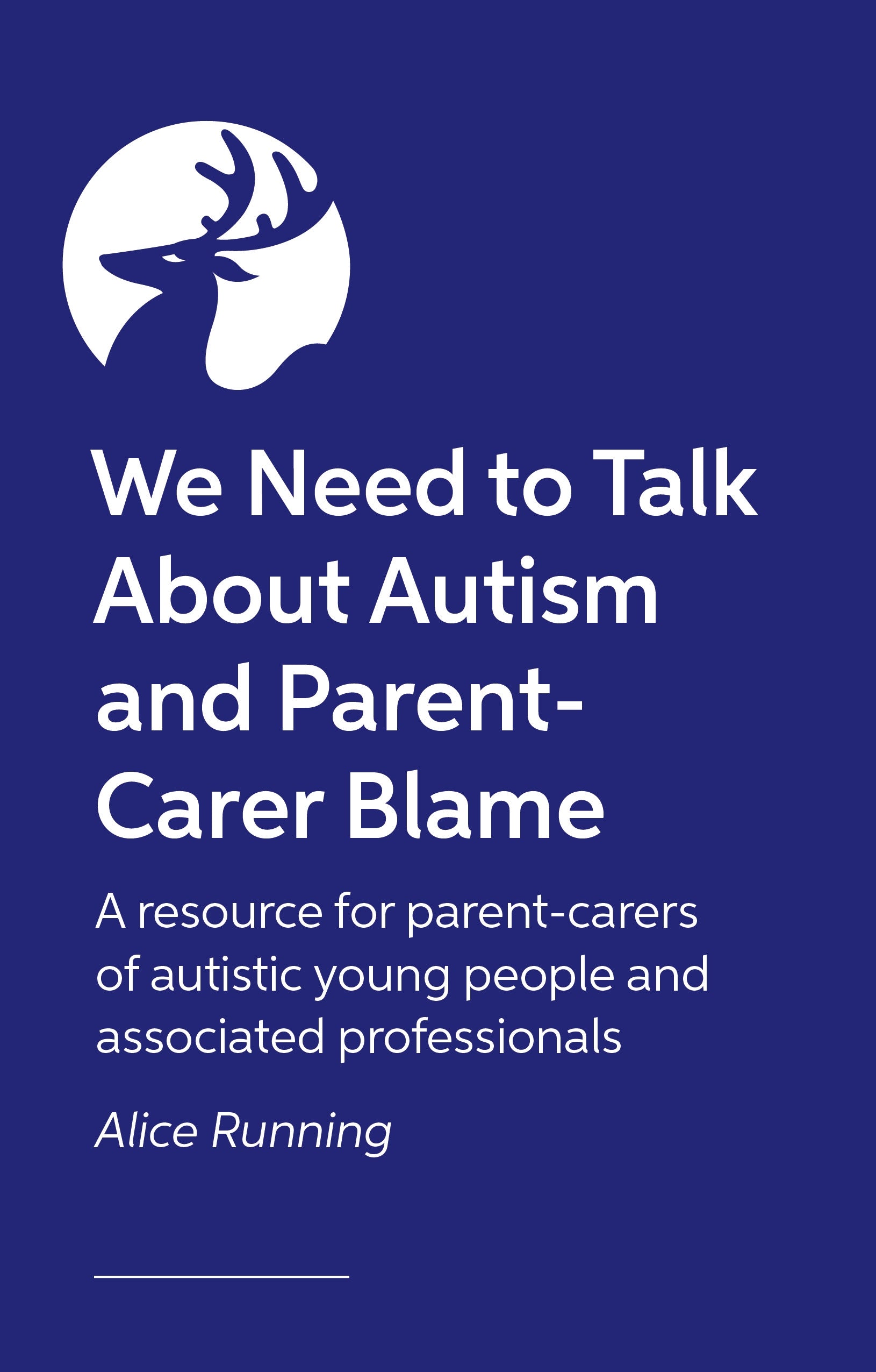 We Need to Talk About Autism and Parent-Carer Blame by Alice Running