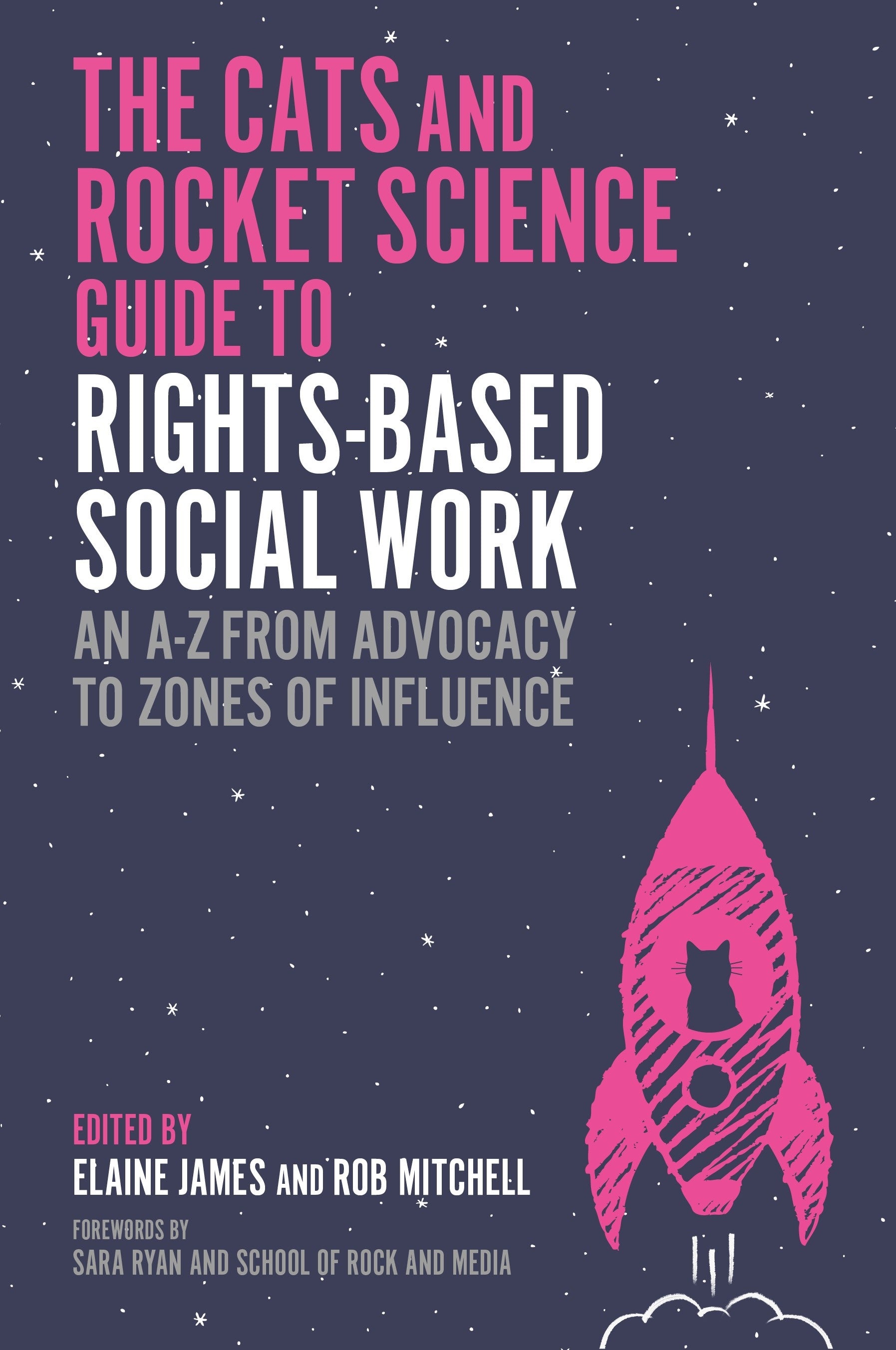 The Cats and Rocket Science Guide to Rights-Based Social Work by Elaine James, Rob Mitchell, Various Authors