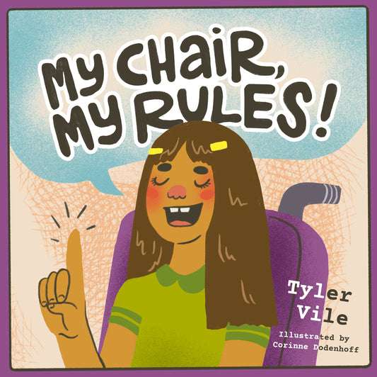 My Chair, My Rules by Tyler Vile, Corrine Dodenhoff