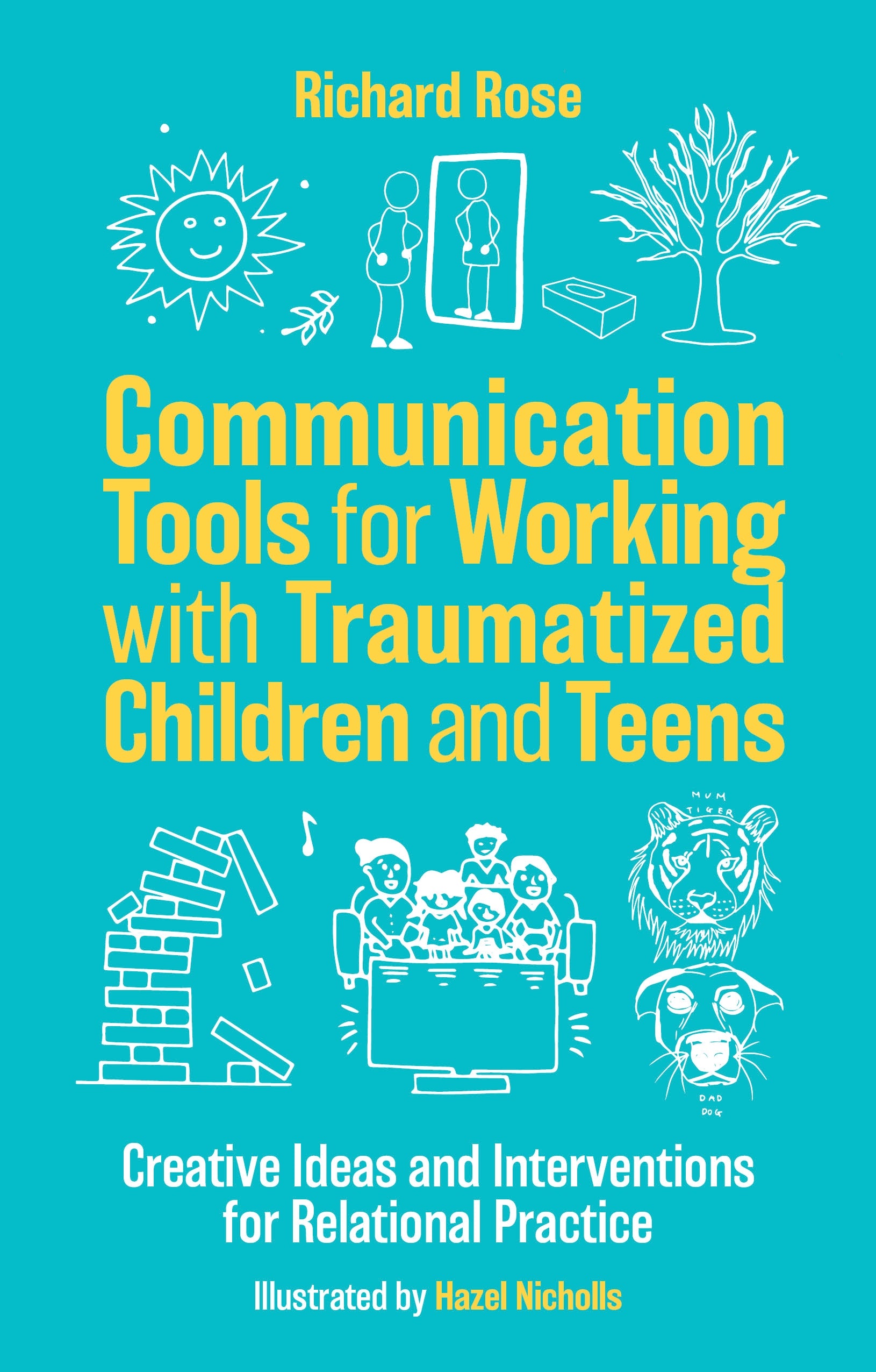 Communication Tools for Working with Traumatized Children and Teens by Hazel Nicholls, Richard Rose