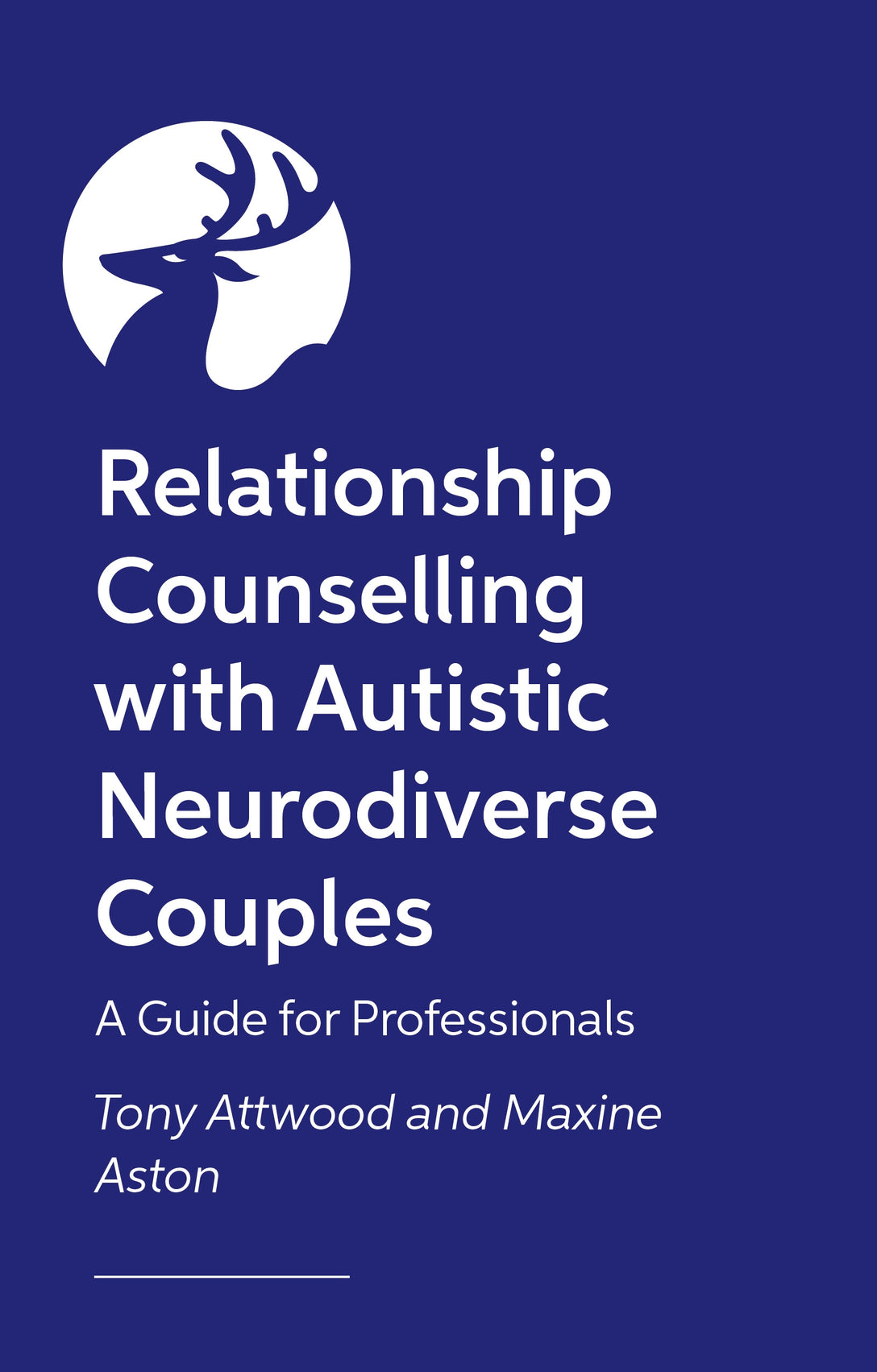 Relationship Counselling with Autistic Neurodiverse Couples by Tony Attwood, Maxine Aston