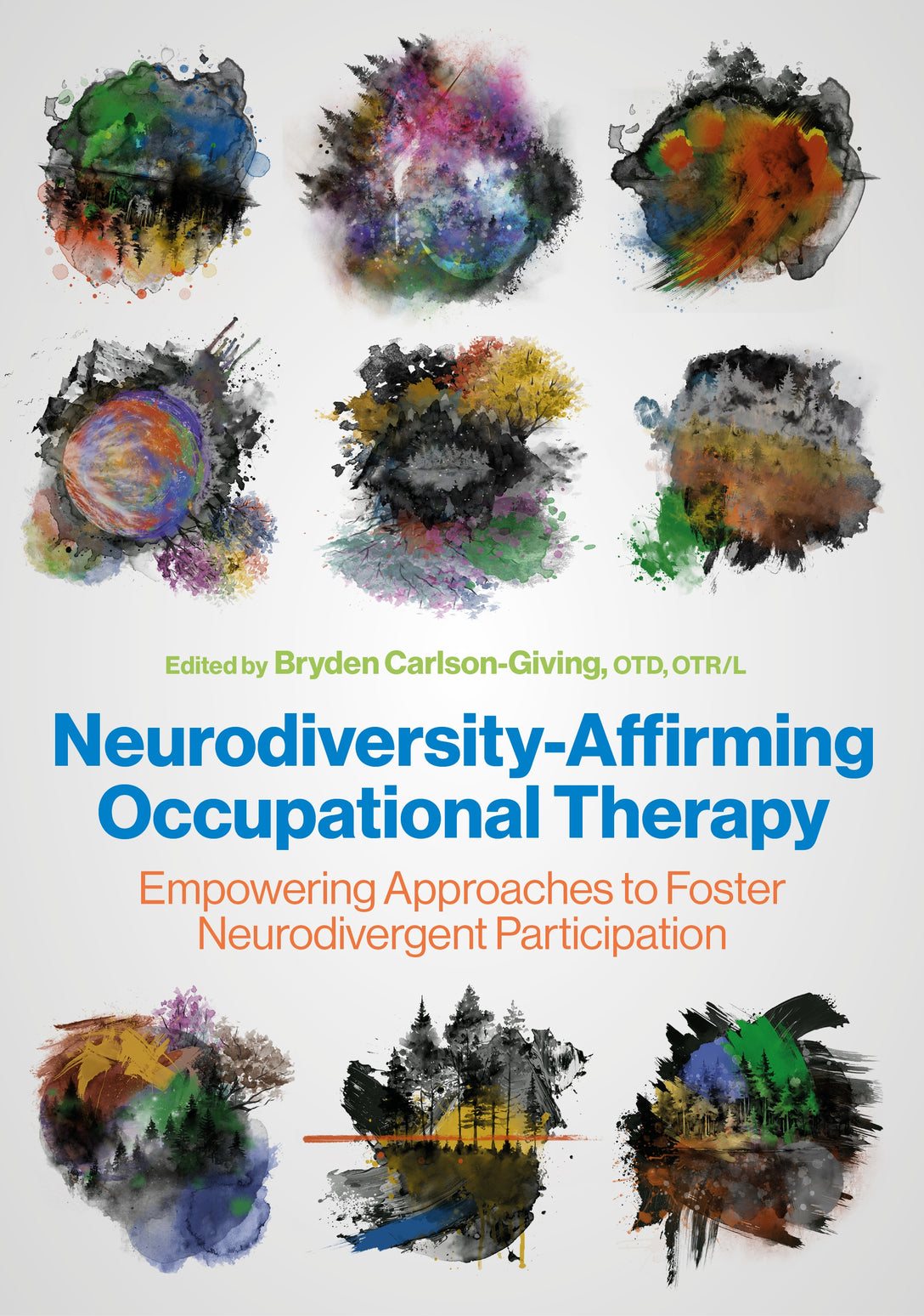 Neurodiversity-Affirming Occupational Therapy by Dr. Bryden Carlson-Giving, OTD, OTR/L, Dr. Bryden Carlson-Giving, OTD, OTR/L