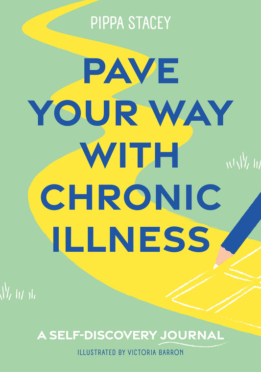 Pave Your Way with Chronic Illness by Pippa Stacey, Victoria Barron