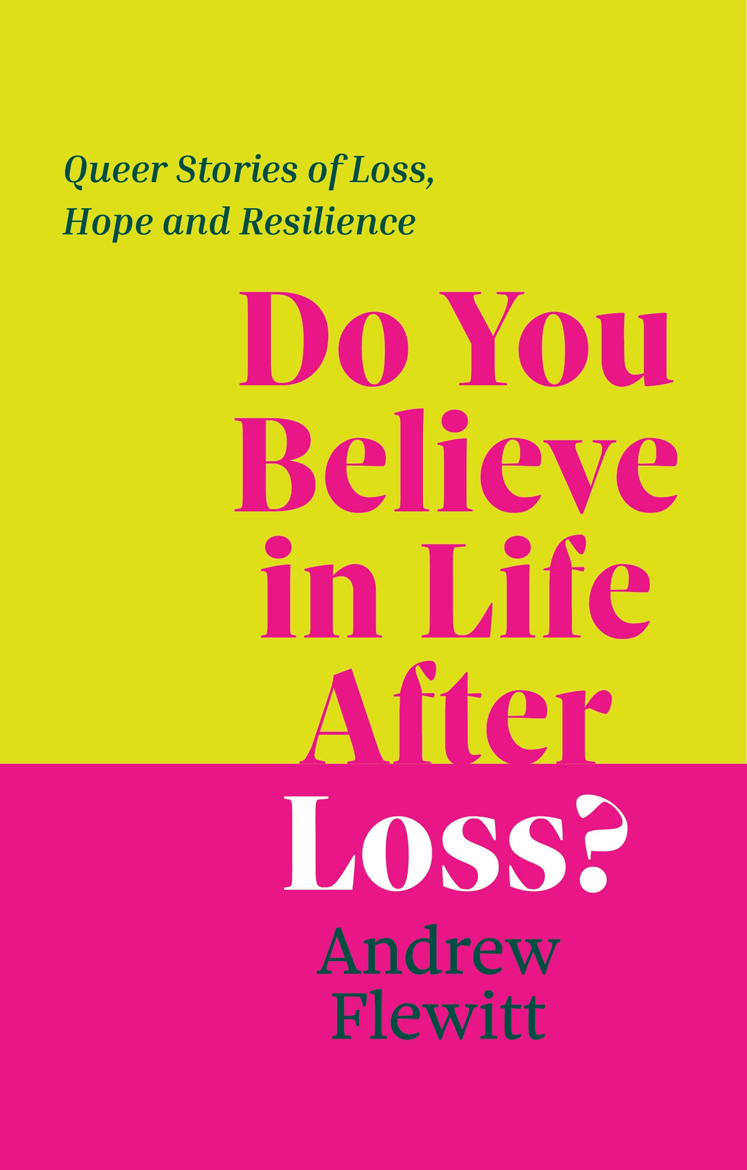 Do You Believe in Life After Loss? by Andrew Flewitt