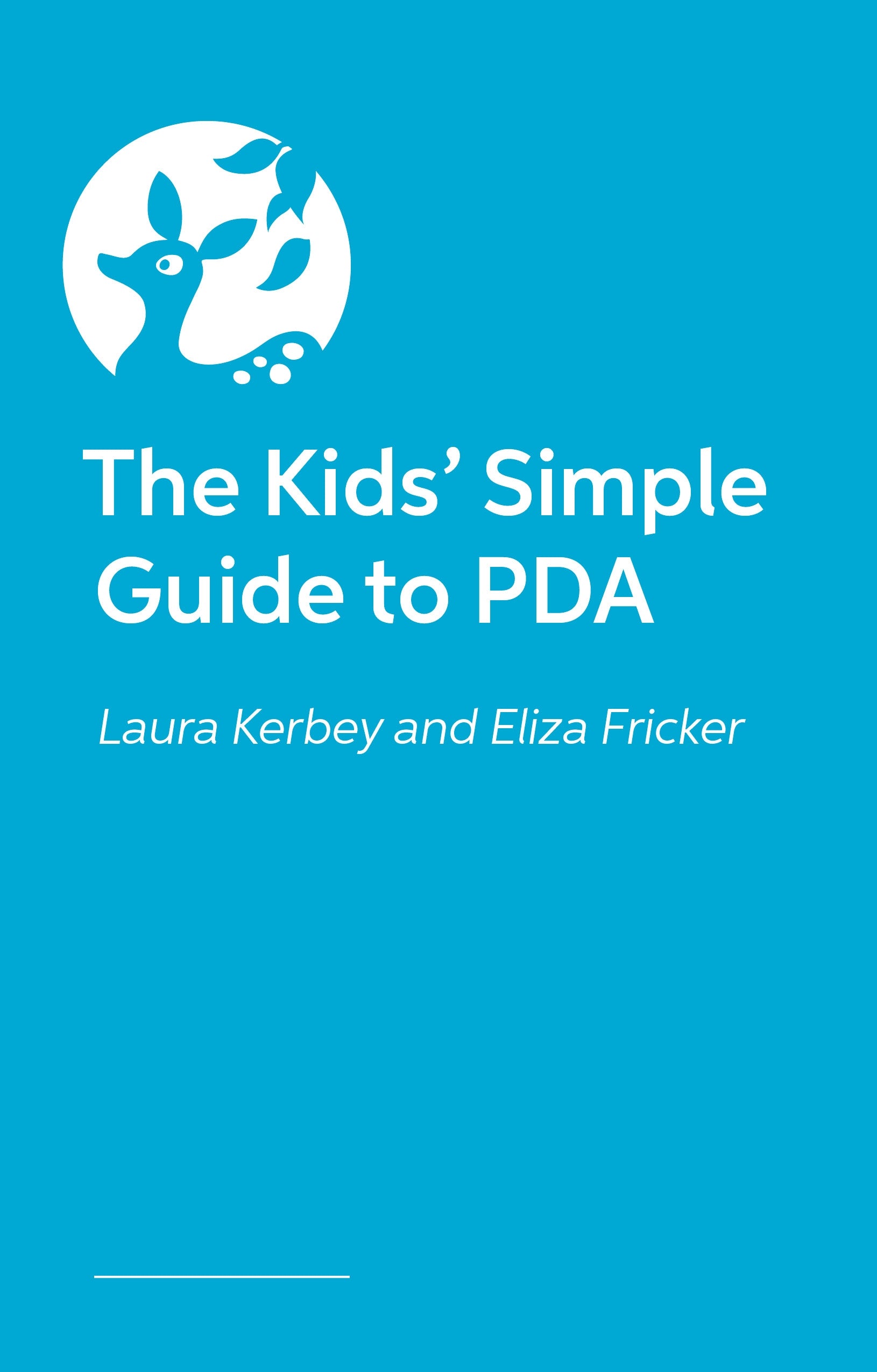 The Kids’ Simple Guide to PDA by Laura Kerbey, Eliza Fricker