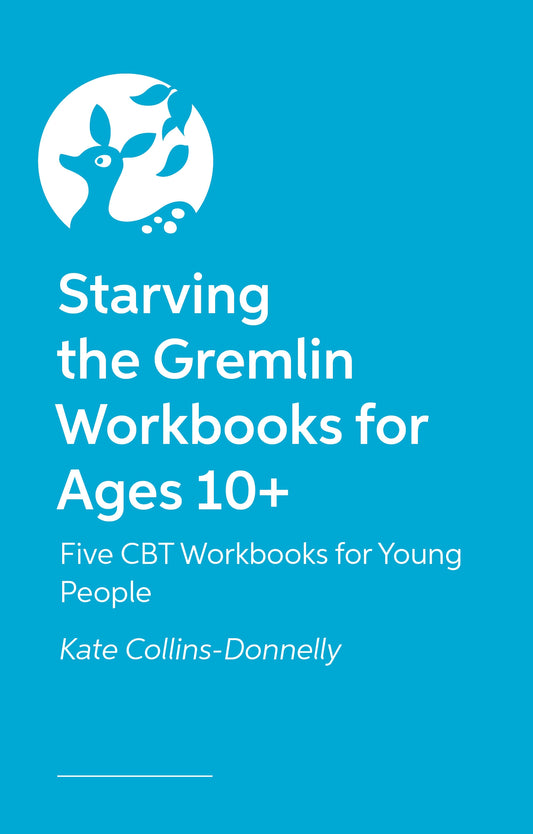 Starving the Gremlin Workbooks for Ages 10+ by Kate Collins-Donnelly